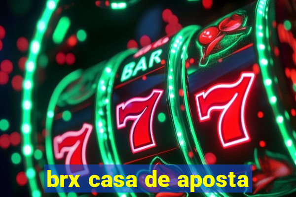 brx casa de aposta